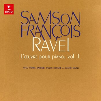 Ravel: L'œuvre pour piano, vol. 1. Pavane pour une infante défunte, Jeux d'eau, Miroirs - Samson François