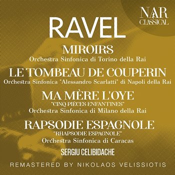 RAVEL: MIROIRS, LE TOMBEAU DE COUPERIN, MA MÈRE L'OYE "CINQ PIÈCES ENFANTINES", RAPSODIE ESPAGNOLE "RHAPSODIE ESPAGNOLE" - Sergiu Celibidache