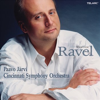 Ravel: Orchestral Works - Paavo Järvi, Cincinnati Symphony Orchestra