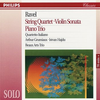 Ravel: String Quartet; Violin Sonata; Piano Trio - Quartetto Italiano, Arthur Grumiaux, Istvan Hajdu, Beaux Arts Trio