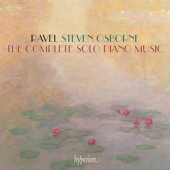 Ravel: The Complete Solo Piano Music - Steven Osborne