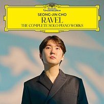 Ravel: the Complete Solo Piano Works Seong-Jin Cho