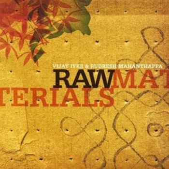 Raw Materials - Iyer Vijay, Mahanthappa Rudresh