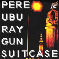 Ray Gun Suitcase (+ 2 Bonus Tracks) (Remastered) Pere Ubu