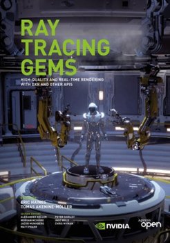 Ray Tracing Gems: High-Quality and Real-Time Rendering with DXR and Other APIs - Opracowanie zbiorowe