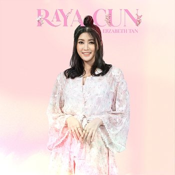 Raya Cun - Elizabeth Tan