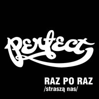 Raz po raz (Straszą nas) Perfect