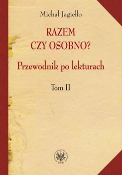 Razem czy osobno? Tom 2. Przewodnik po lekturach - ebook PDF - Jagiełło Michał
