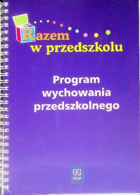 Razem w przedszkolu Program wychowania przedszkolnego - Opracowanie