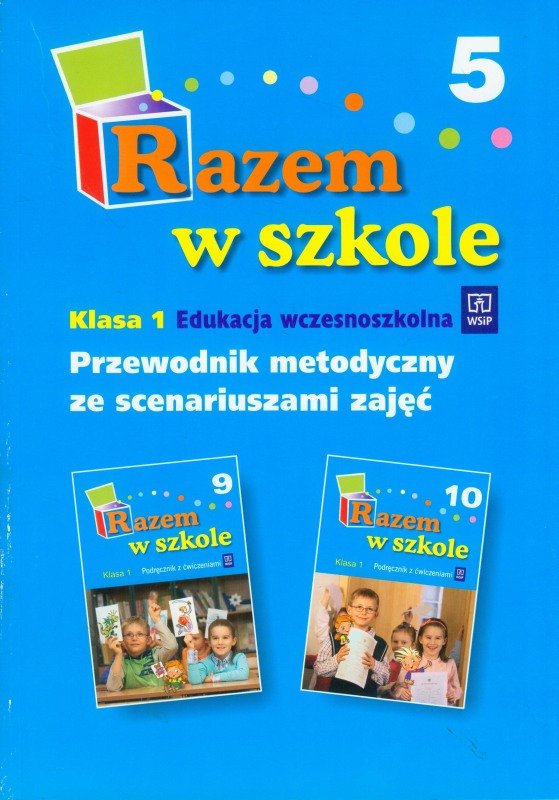 Razem W Przedszkolu Czterolatka Przewodnik Metodyczny Razem w szkole. Przewodnik metodyczny ze scenariuszami zajęć. Edukacja