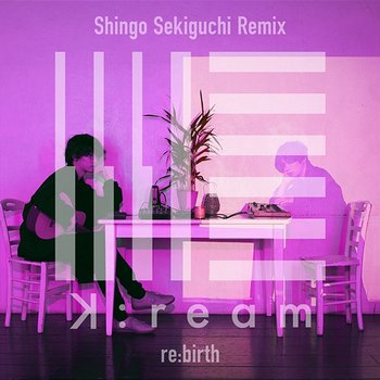re:birth - K:ream, Shingo Sekiguchi