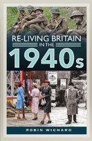 Re-living Britain in the 1940s Robin Wichard