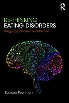 Re-Thinking Eating Disorders - Pearlman Barbara (honorary Fellow At Centre For Clinical Neuropsychology Research