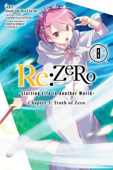 re.Zero Starting Life in Another World, Chapter 3. Truth of Zero. Volume 8 (manga) - Nagatsuki Tappei