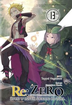 Re: Zero. Życie w innym świecie od zera. Light Novel. Tom 13 - Ootsuka Shinichirou, Nagatsuki Tappei