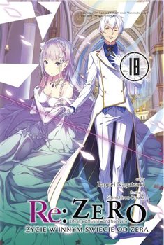 Re: Zero Życie w Innym Świecie od Zera Light Novel. Tom 18 - Ootsuka Shinichirou, Nagatsuki Tappei