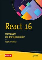 React 16. Framework dla profesjonalistów Freeman Adam