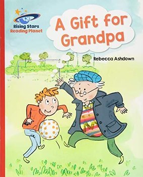 Reading Planet - A Gift for Grandpa - Red A: Galaxy - Rebecca Ashdown