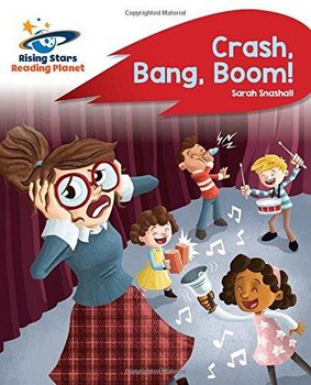 Reading Planet - Crash, Bang, Boom! - Red B. Rocket Phonics - Sarah Snashall