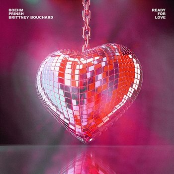 Ready For Love - Boehm, PRINSH, Brittney Bouchard