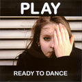 Ready To Dance - Play Forever