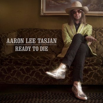 Ready to Die - Aaron Lee Tasjan