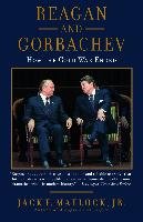 Reagan and Gorbachev: How the Cold War Ended - Matlock Jack