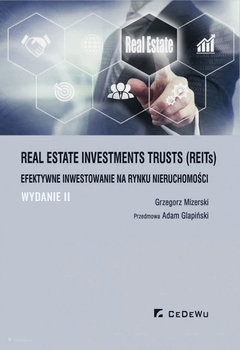 Real Estate Investments Trusts (REITs). Efektywne inwestowanie na rynku nieruchomości - Mizerski Grzegorz