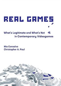Real Games. Whats Legitimate and Whats Not in Contemporary Videogames - Opracowanie zbiorowe