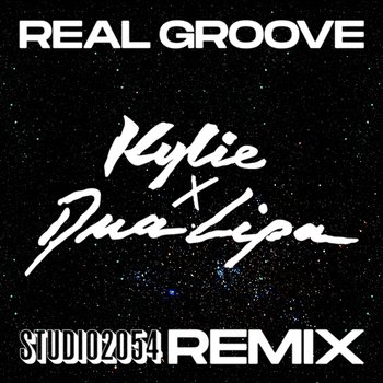 Real Groove - Kylie Minogue & Dua Lipa