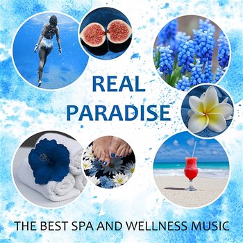 Real Paradise: The Best Spa and Wellness Music – Relaxing and Healing Sounds from Nature, Buddhist Meditation, Balance Between Mind, Body and Soul - Spa Music Zone