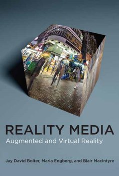 Reality Media: Augmented and Virtual Reality - Bolter Jay David, Maria Engberg
