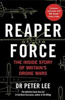 Reaper Force - Inside Britains Drone Wars Peter Lee