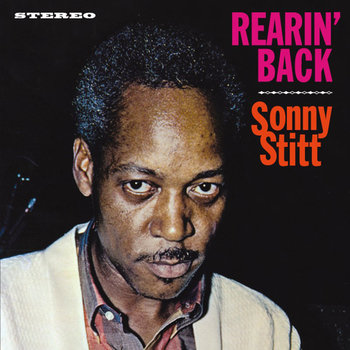 Rearin' Back + Homage To Ellington (Remastered) - Stitt Sonny