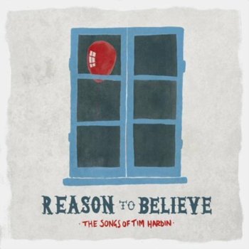 Reason To Believe: The Songs Of Tim Hardin - Various Artists