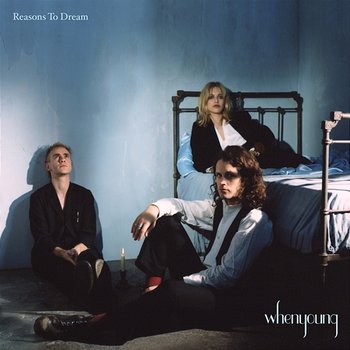 Reasons To Dream - whenyoung