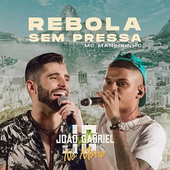 Rebola Sem Pressa - João Gabriel, MC Maneirinho
