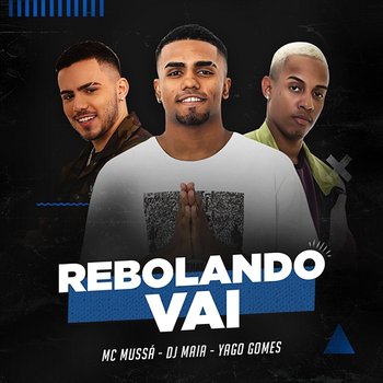 Rebolando vai - Yago Gomes, MC Mussá, DJ Maia