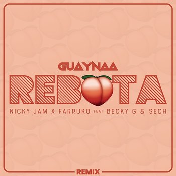 Rebota - Guaynaa, Nicky Jam, Farruko feat. Becky G, Sech