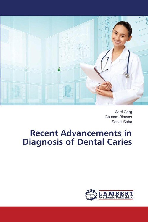Recent Advancements in Diagnosis of Dental Caries Garg Aarti