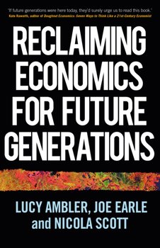 Reclaiming Economics for Future Generations - Opracowanie zbiorowe