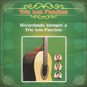 Recordando Siempre a Trío Los Panchos - Trío Los Panchos