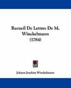 Recueil de Lettres de M. Winckelmann (1784) - Winckelmann Johann Joachim