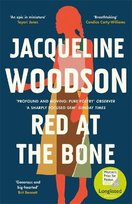 Red at the Bone: Longlisted for the Women's Prize for Fiction 2020 Woodson Jacqueline