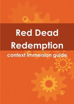 Red Dead Redemption Context Immersion Guide - Dennis Walker