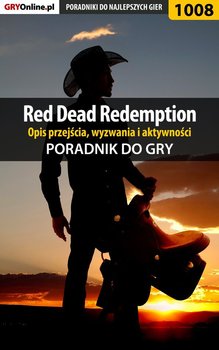 Red Dead Redemption - opis przejścia, wyzwania, aktywności - poradnik do gry - Justyński Artur Arxel