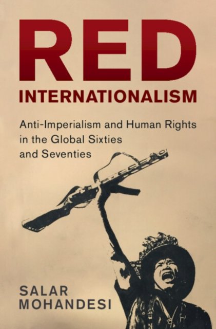 Red Internationalism: Anti-Imperialism And Human Rights In The Global ...