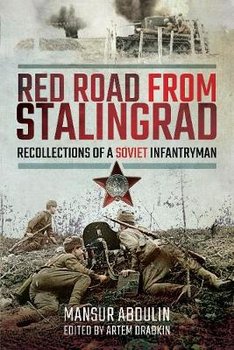 Red Road From Stalingrad: Recollections of a Soviet Infantryman - Abdulin Mansur