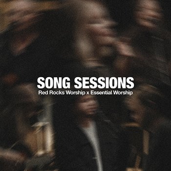 Red Rocks Worship Song Sessions - EP - Red Rocks Worship, Essential Worship