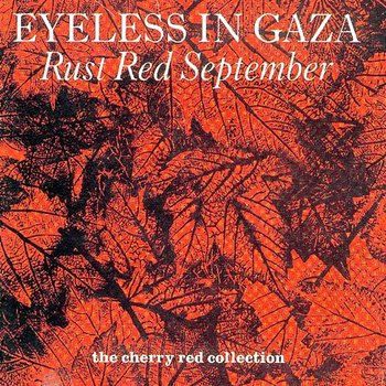 Red Rust September - Eyeless in Gaza